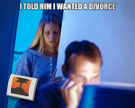 I told him I wanted a divorce...